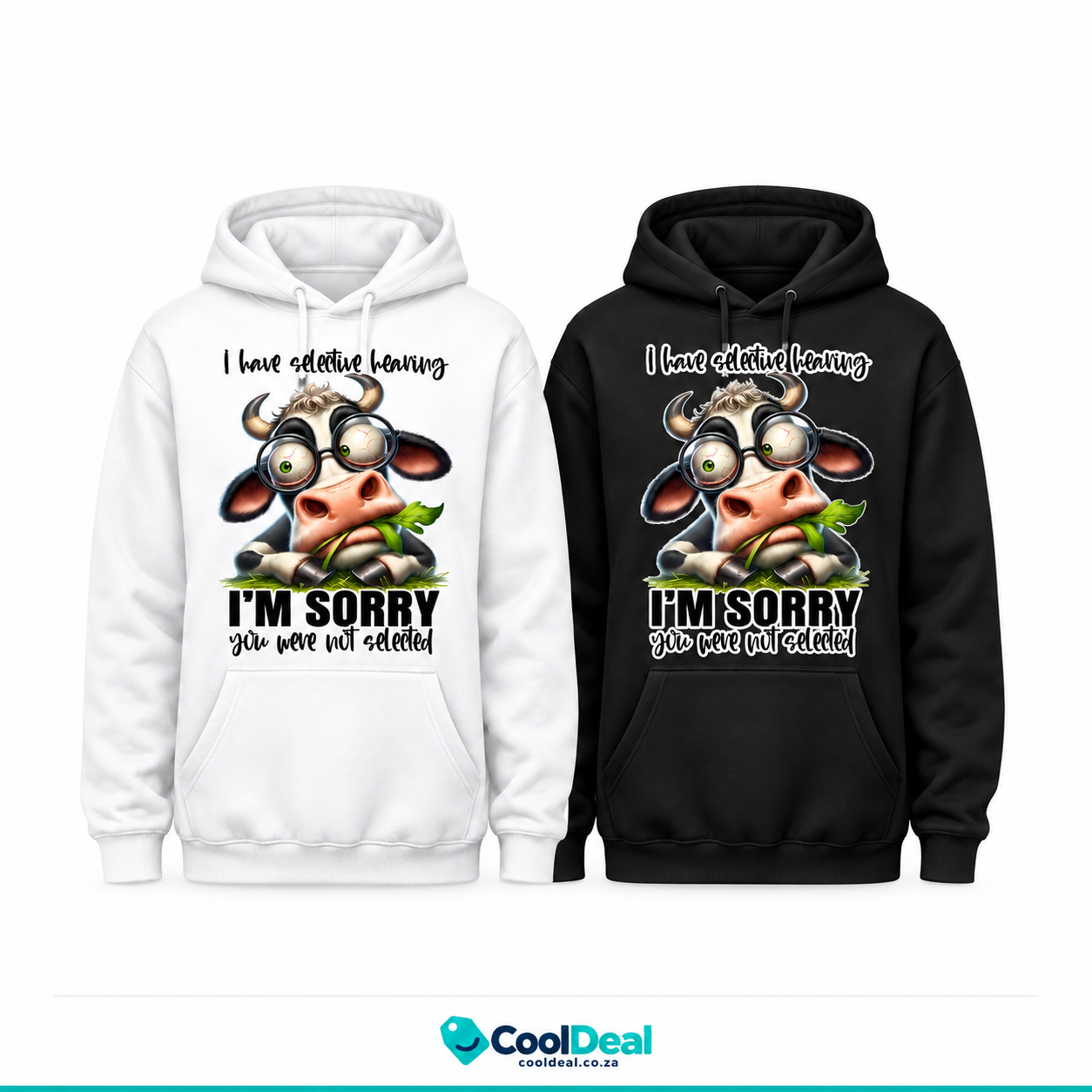 “I Have Selective Hearing” – I'm Sorry You Were Not Selected | Funny Cow Hoodie